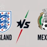 England v Mexico: Predicted Lineups, Stats & Match News