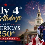 July 4 Birthdays Meet America's 250th Anniversary